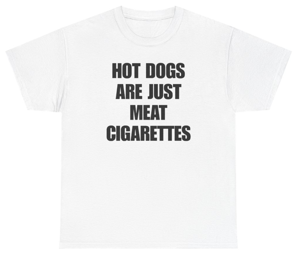 Funny Hot Dogs Are Just Meat Cigarettes Tee T-Shirt featuring bold sarcastic humor and graphic design, perfect for casual wear and humor lovers