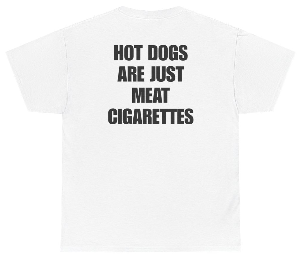 Funny Hot Dogs Are Just Meat Cigarettes Tee (BACKPRINT) T-Shirt featuring bold sarcastic humor and graphic design, perfect for casual wear and humor lovers