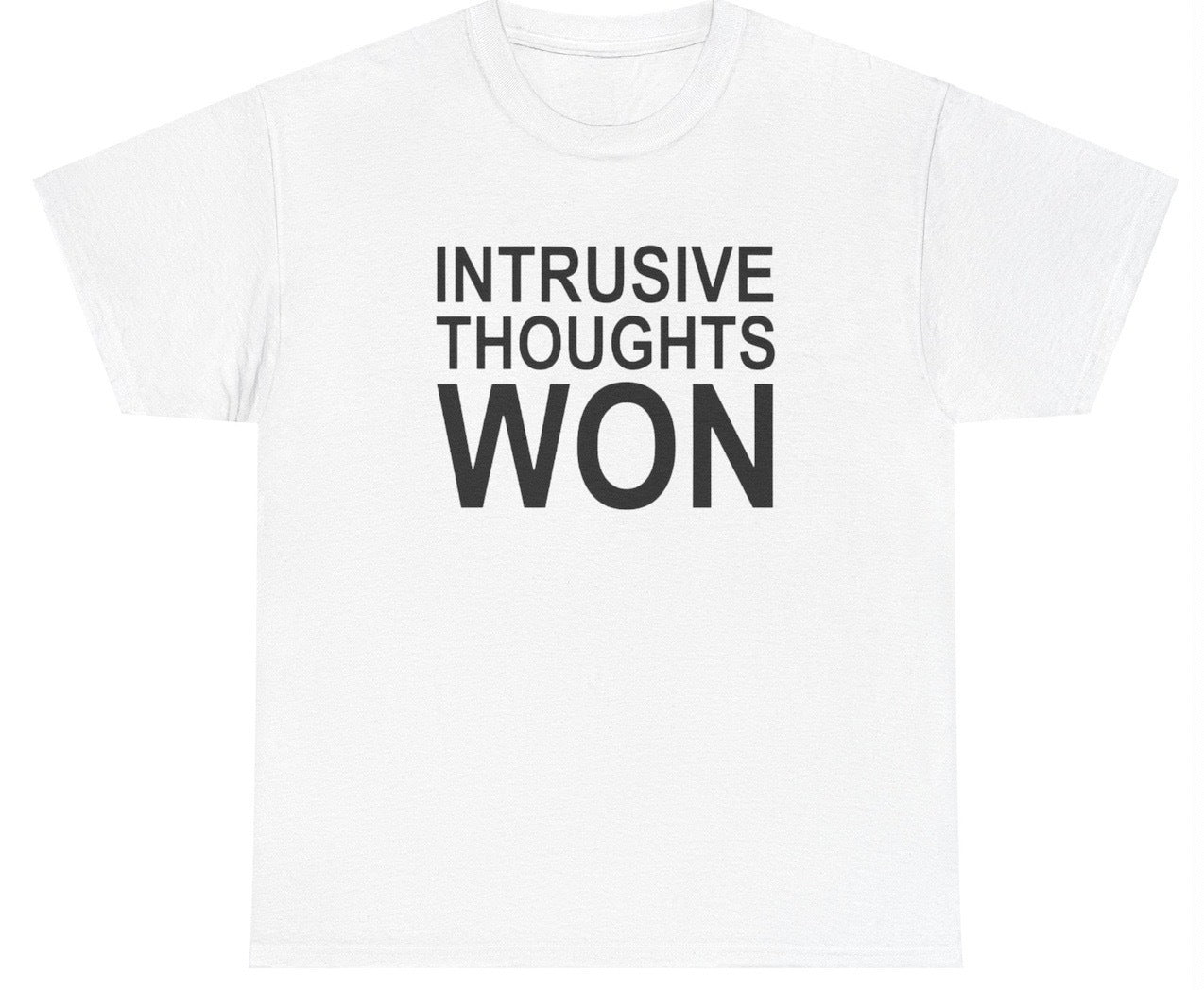 "Relatable 'Intrusive Thoughts Won' t-shirt, perfect for mental health humor fans and those who deal with life’s challenges with a smile."