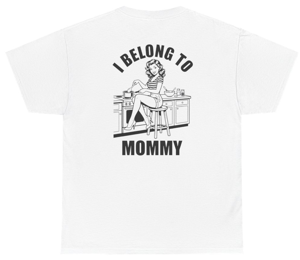 Funny I Belong To Mommy Tee (BACKPRINT) T-Shirt featuring bold sarcastic humor and graphic design, perfect for casual wear and humor lovers