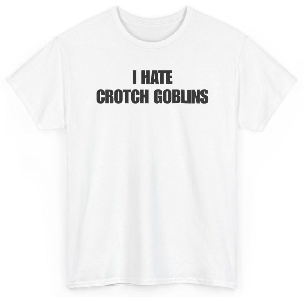 Funny I Hate Crotch Goblins T-Shirt featuring bold sarcastic humor and graphic design, perfect for casual wear and humor lovers