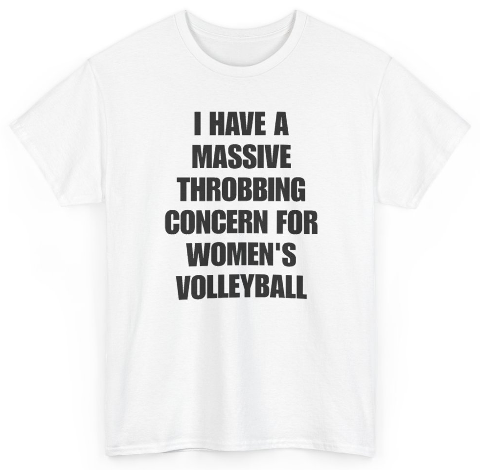 Funny I Have A Massive Throbbing Concern For Women's Volleyball T-Shirt featuring bold sarcastic humor and graphic design, perfect for casual wear and humor lovers