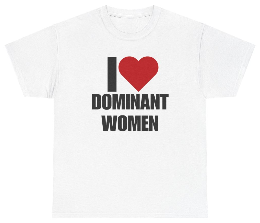 Funny I Heart Dominant Women Tee T-Shirt featuring bold sarcastic humor and graphic design, perfect for casual wear and humor lovers
