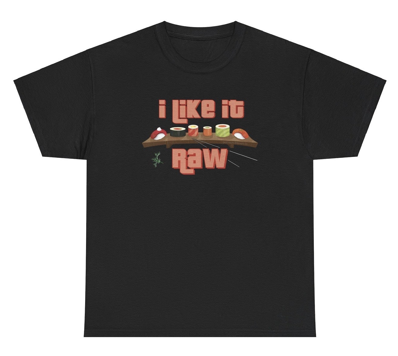 Funny "I Like It Raw" sushi t shirt featuring adult humor and meme-inspired design, perfect for casual wear and humor lovers.