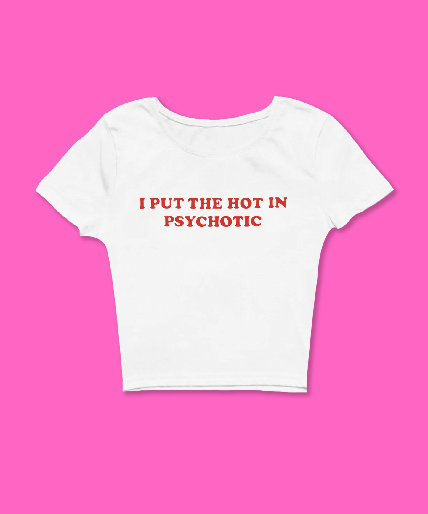 I Put The Hot In Psychotic Baby Tee featuring a bold graphic and Y2K aesthetic. This funny baby tee is a women’s crop top available as a black baby tee or white baby tee, perfect for those who love graphic baby tees and Y2K baby tee fashion.