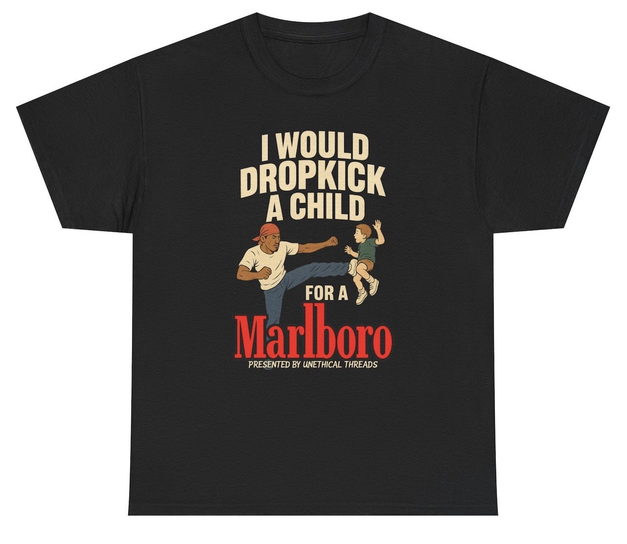 A chaotic vintage-style graphic shows a man mid-dropkick toward a startled child, with bold text reading “I Would Dropkick A Child For A Marlboro,” capturing dark humor and nicotine-fueled desperation in an unhinged meme format.