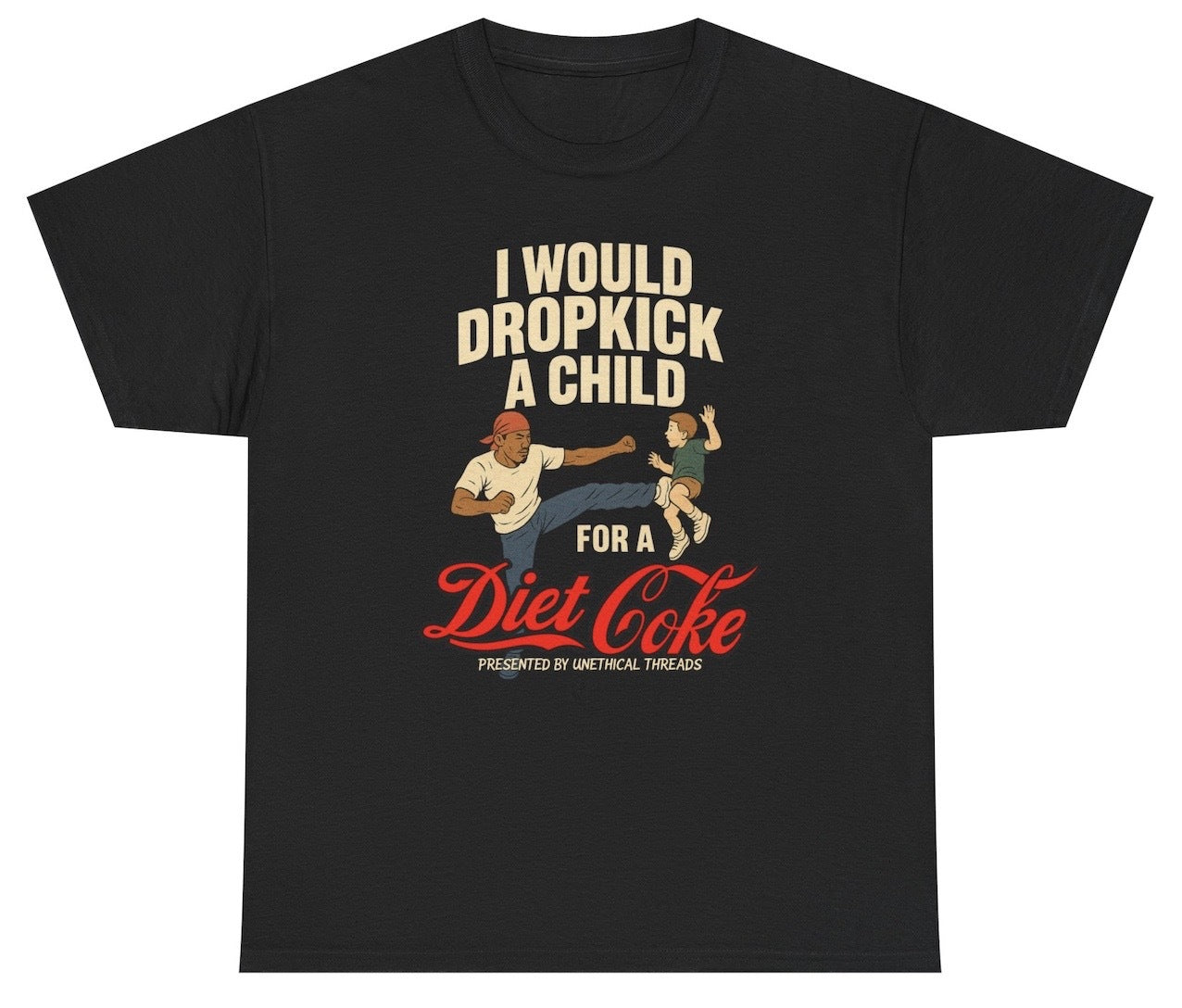 Graphic tee that reads “I Would Dropkick A Child For A Diet Coke” with bold, chaotic design. Funny soda humor shirt for Diet Coke lovers, caffeine addicts, and unhinged meme fans.