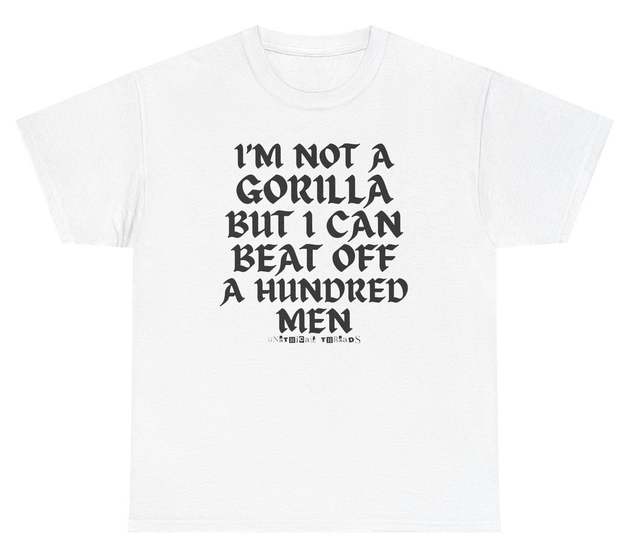 “I'm Not A Gorilla But I Can Beat Off 100 Men” graphic tee with bold text. Viral gym meme shirt blending alpha humor, cursed innuendo, and unhinged confidence for lifters and chaos love