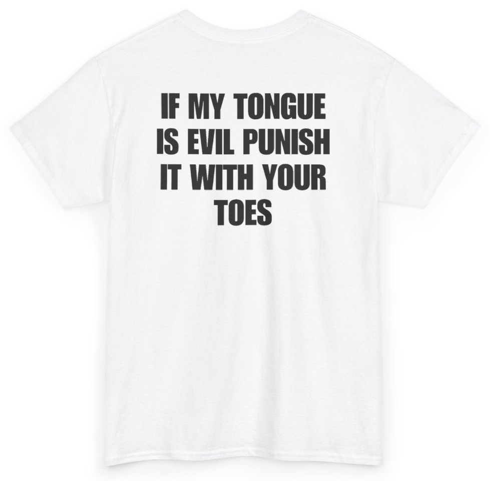 Funny If My Tongue Is Evil Punish It With Your Toes (BACKPRINT) T-Shirt featuring bold sarcastic humor and graphic design, perfect for casual wear and humor lovers