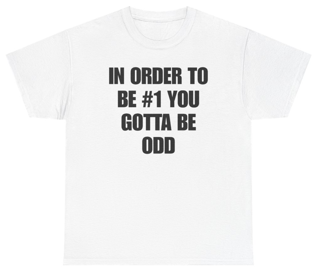 Funny In Order To Be #1 You Gotta Be Odd T-Shirt featuring bold sarcastic humor and graphic design, perfect for casual wear and humor lovers