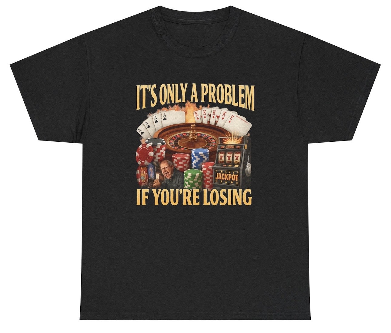 Funny Its Only A Problem If You're Losing T-Shirt featuring gambling casino poker humor and meme-inspired design, perfect for casual wear and humor lovers.