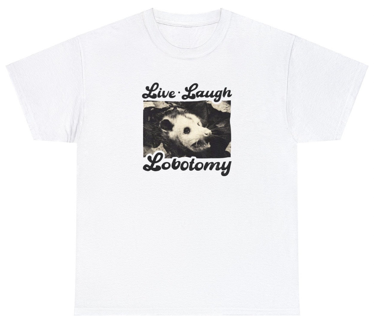 "Edgy 'Live Laugh Lobotomy Opossum' t-shirt, perfect for fans of dark humor and quirky animal designs. Ideal for casual wear and funny gifts."