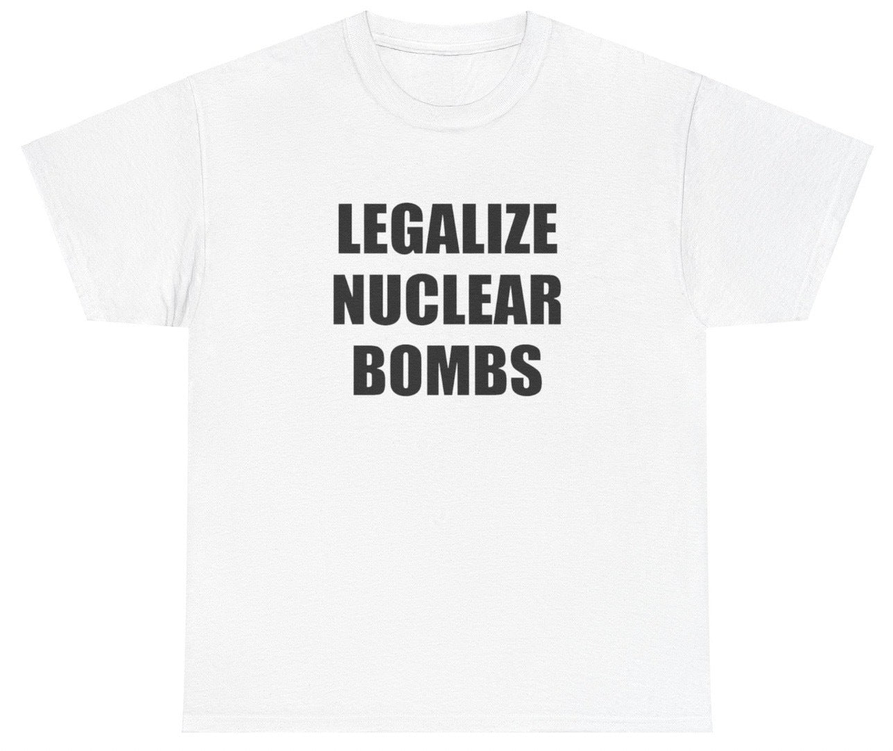 "Funny 'Legalize Nuclear Bombs' t-shirt, perfect for fans of edgy humor and viral memes. Great for casual wear and gag gifts."