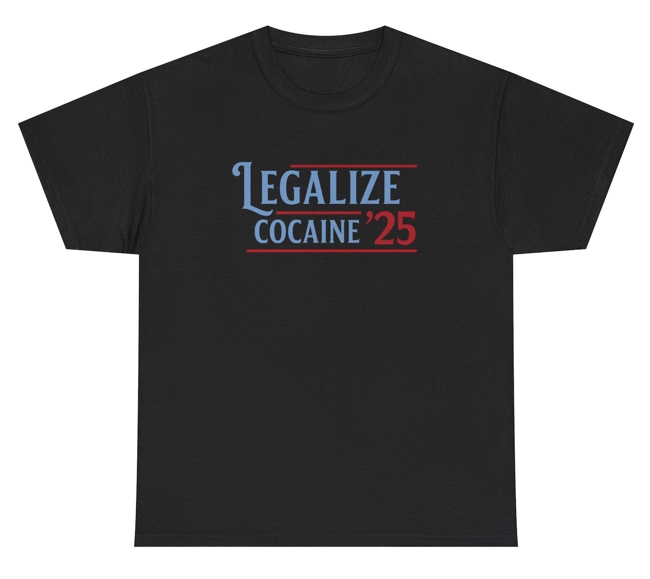 Retro-style text graphic that reads “Legalize Cocaine ’25” in bold blue and red lettering, designed as a parody campaign slogan. The image evokes chaotic Gen Z humor, ideal for meme lovers, partygoers, and fans of ironic fashion.