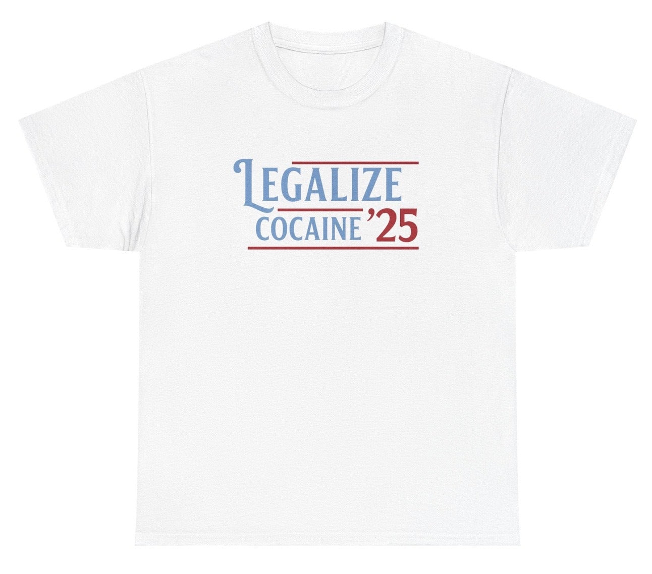 Retro-style text graphic that reads “Legalize Cocaine ’25” in bold blue and red lettering, designed as a parody campaign slogan. The image evokes chaotic Gen Z humor, ideal for meme lovers, partygoers, and fans of ironic fashion.