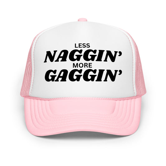 Bold pink mesh funny trucker hat with black text that says “Less Naggin More Gaggin” — an outrageous drinking hat for men who love crazy humor, inappropriate sayings, and wild nights out.