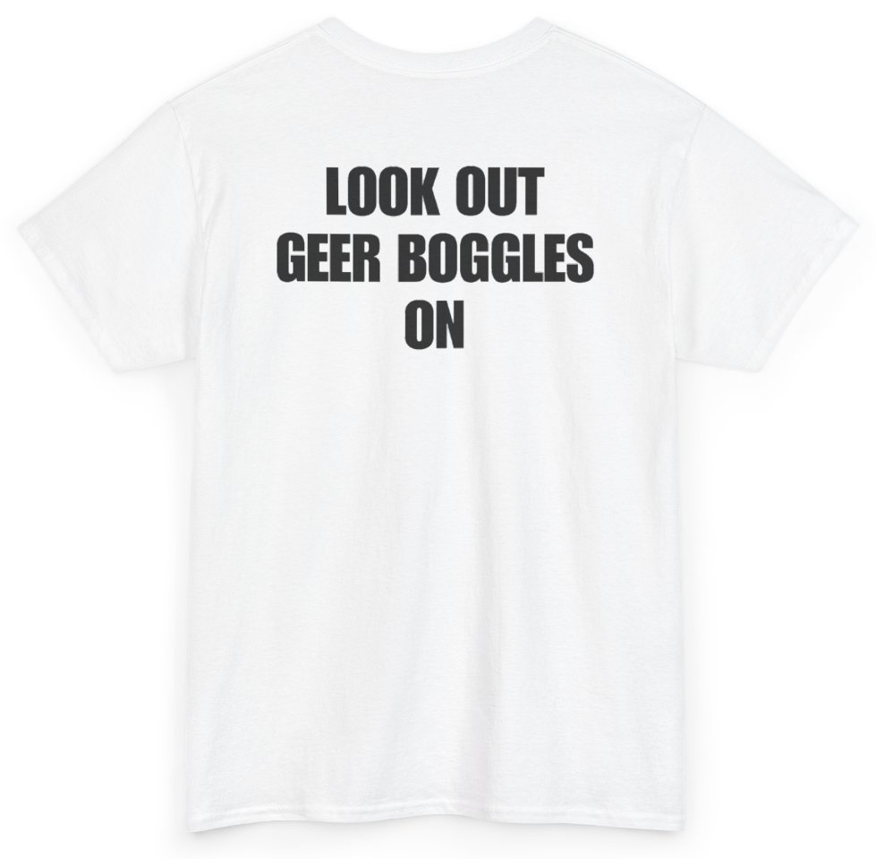 Funny Look Out Geer Boggles On (BACKPRINT) T-Shirt featuring bold sarcastic humor and graphic design, perfect for casual wear and humor lovers