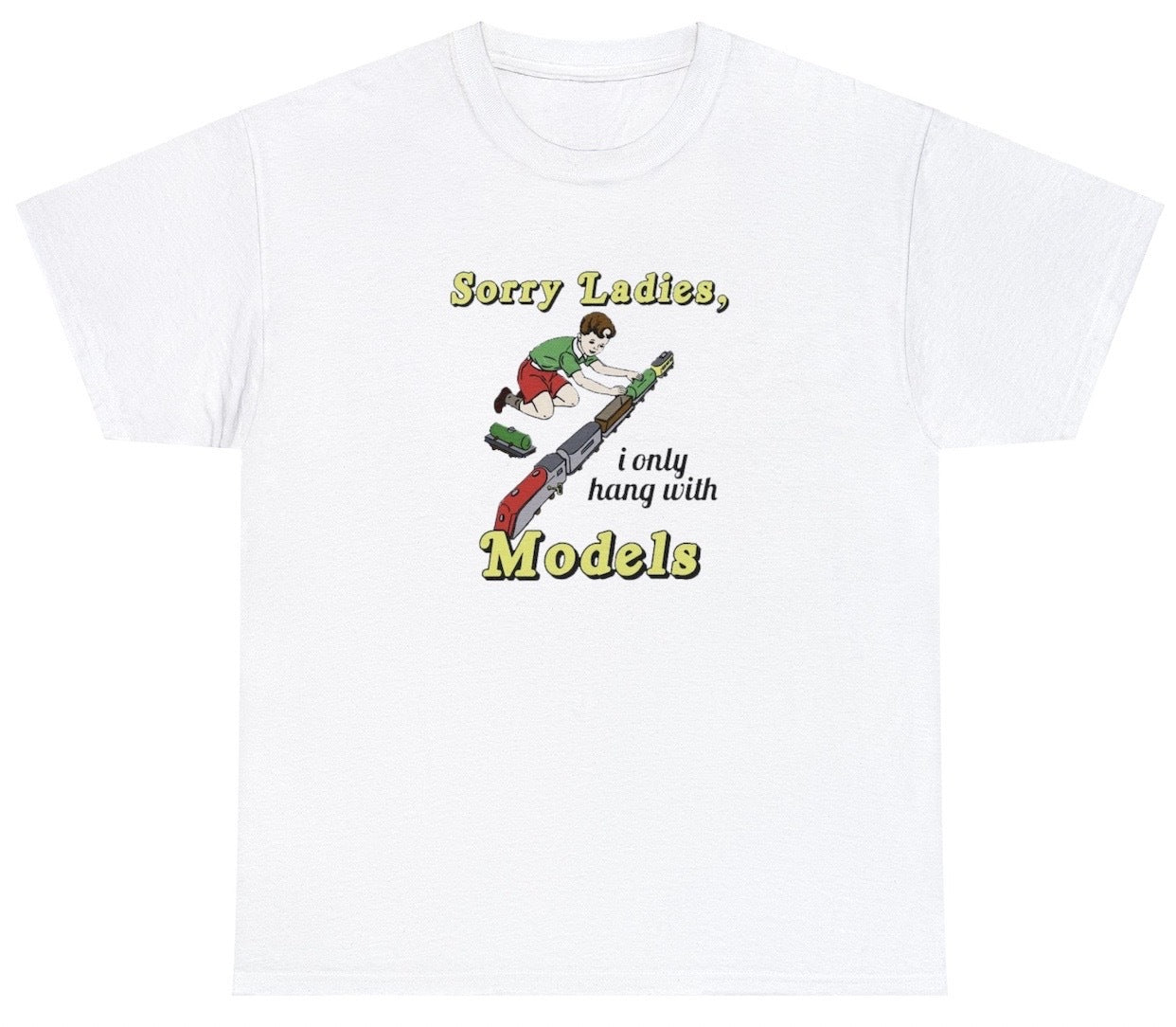 "Cheeky 'Sorry Ladies I Only Hang With Models' t-shirt, perfect for fans of bold humor and playful confidence. Ideal for casual wear and fun gifts."