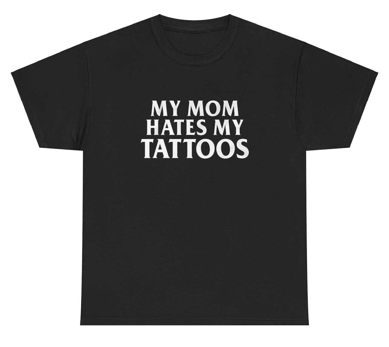 "Funny 'My Mom Hates My Tattoos' t-shirt, perfect for tattoo lovers and fans of bold humor. Great for casual wear and gag gifts."