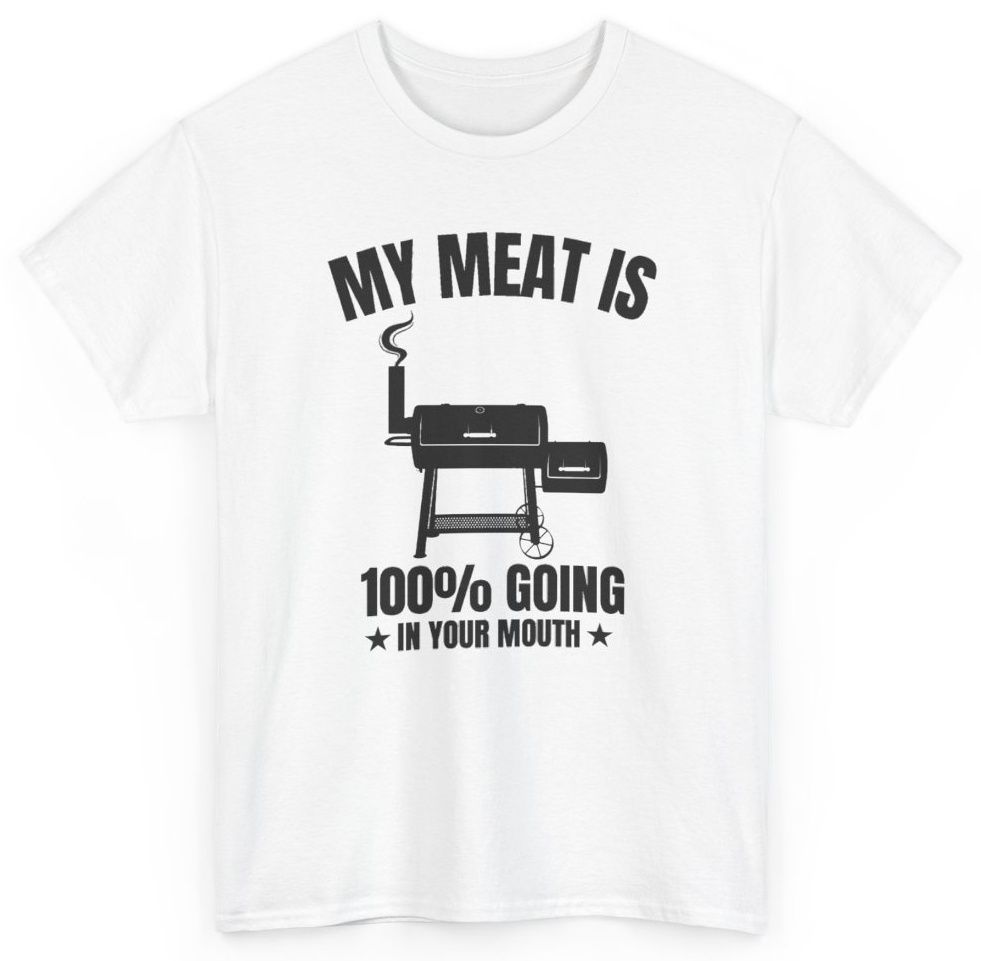 Funny My Meat Is 100% Going In Your Mouth T-Shirt featuring bold sarcastic humor and graphic design, perfect for casual wear and humor lovers