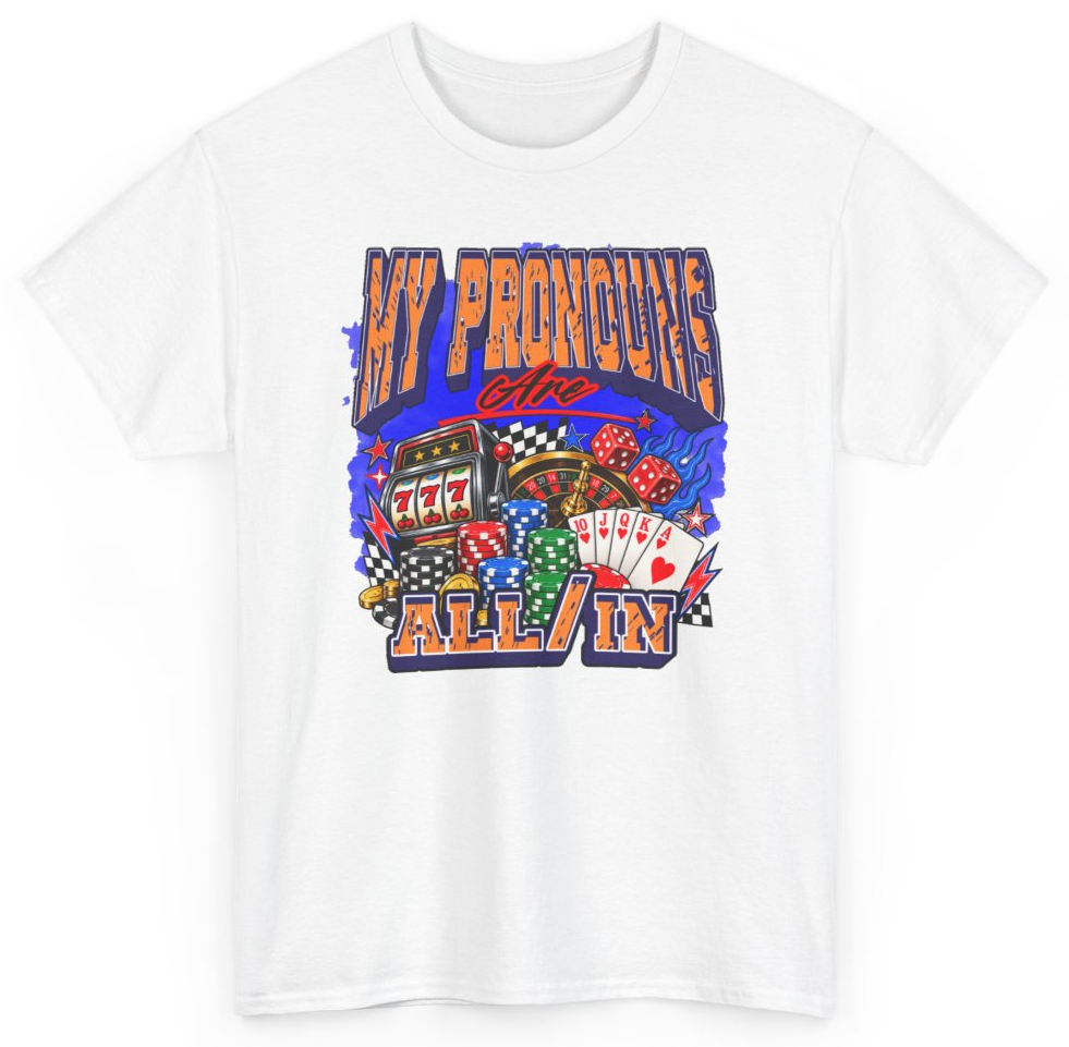 Funny My Pronouns Are All In T-Shirt featuring bold sarcastic humor and graphic design, perfect for casual wear and humor lovers