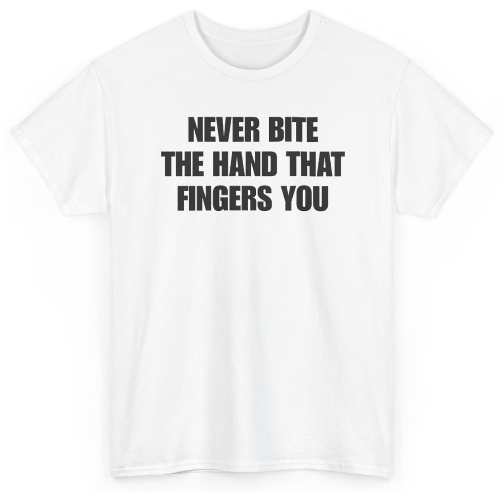 Funny Never Bite The Hand That Fingers You T-Shirt featuring bold sarcastic humor and graphic design, perfect for casual wear and humor lovers