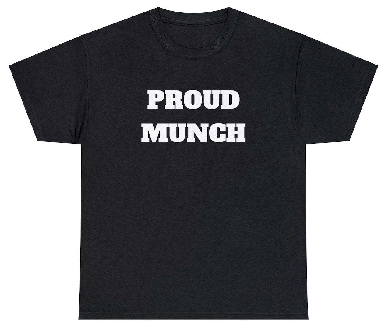 "Cheeky 'Proud Munch' t-shirt, perfect for fans of bold statements and playful pop culture. Ideal for casual wear and fun gifts."