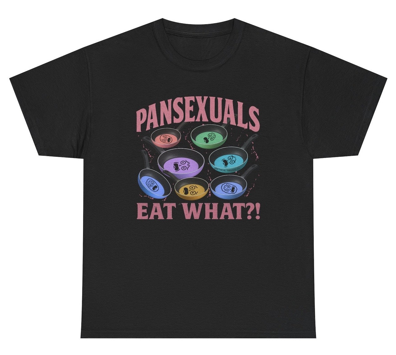 Funny Pansexuals Eat What T-Shirt featuring pan humor and meme-inspired design, perfect for casual wear and lgbtq humor lovers.