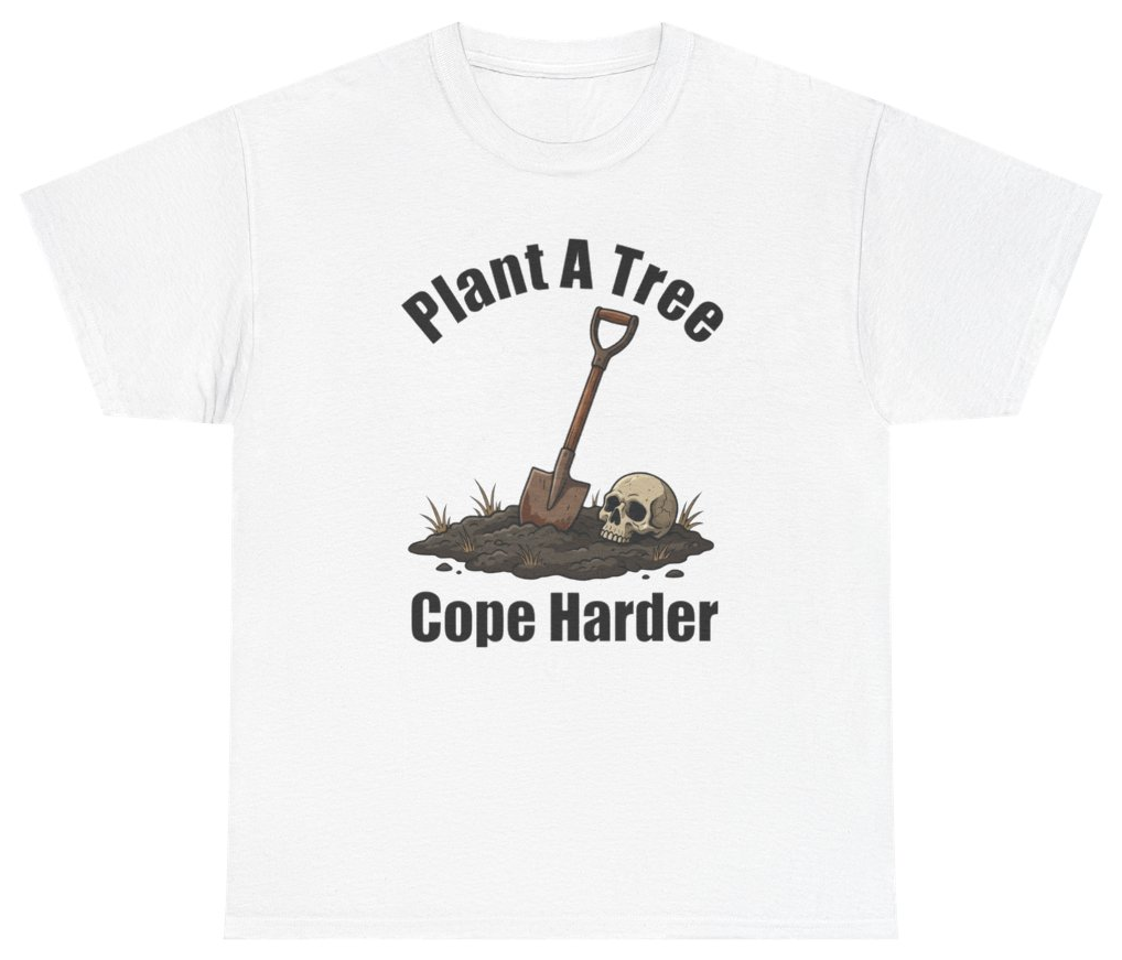 Funny Plant A Tree Cope Harder Tee T-Shirt featuring bold sarcastic humor and graphic design, perfect for casual wear and humor lovers
