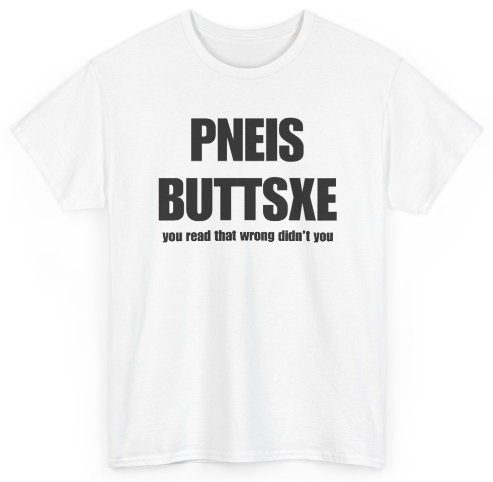 Funny Pneis Buttsxe You Read That Wrong Didn't You T-Shirt featuring bold sarcastic humor and graphic design, perfect for casual wear and humor lovers