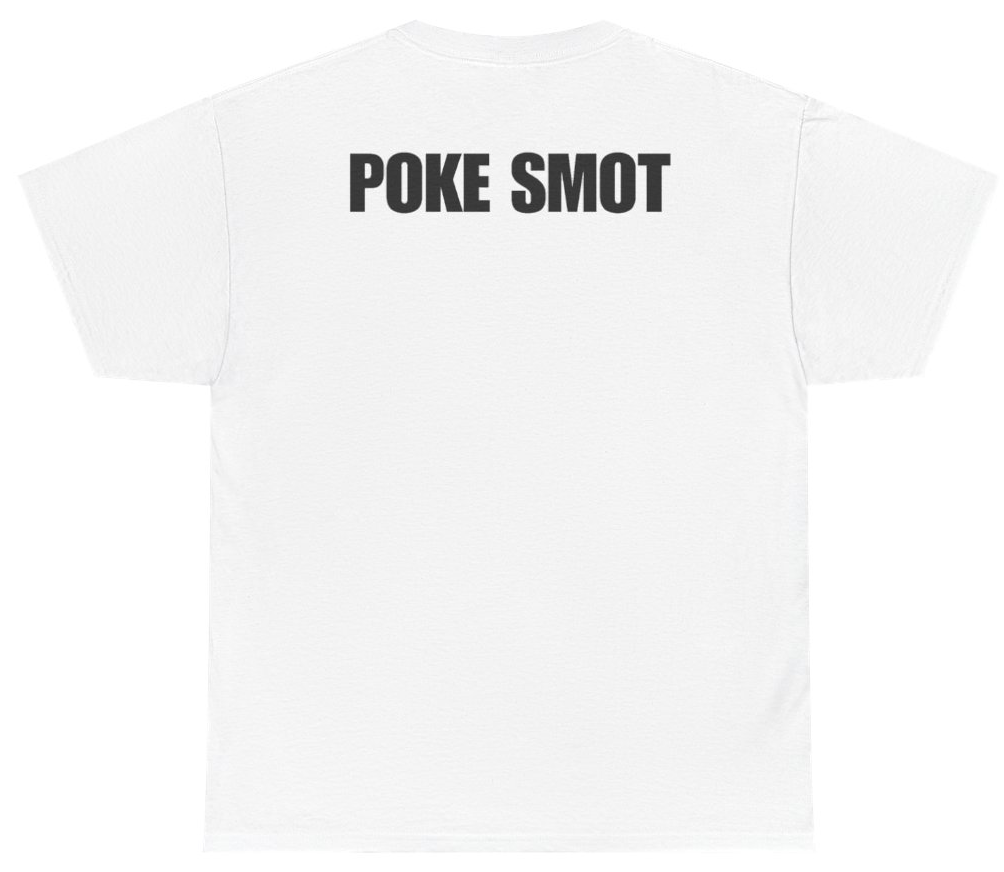 Funny Poke Smot Tee (BACKPRINT) T-Shirt featuring bold sarcastic humor and graphic design, perfect for casual wear and humor lovers