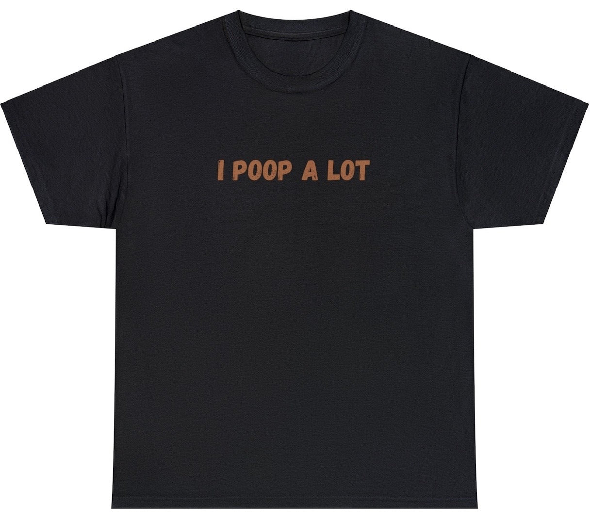 "Playful 'I Poop A Lot' t-shirt, perfect for fans of bathroom humor and quirky statements. Ideal for casual wear and fun gifts."