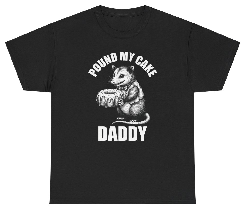 Funny Pound My Cake Daddy Tee T-Shirt featuring bold sarcastic humor and graphic design, perfect for casual wear and humor lovers