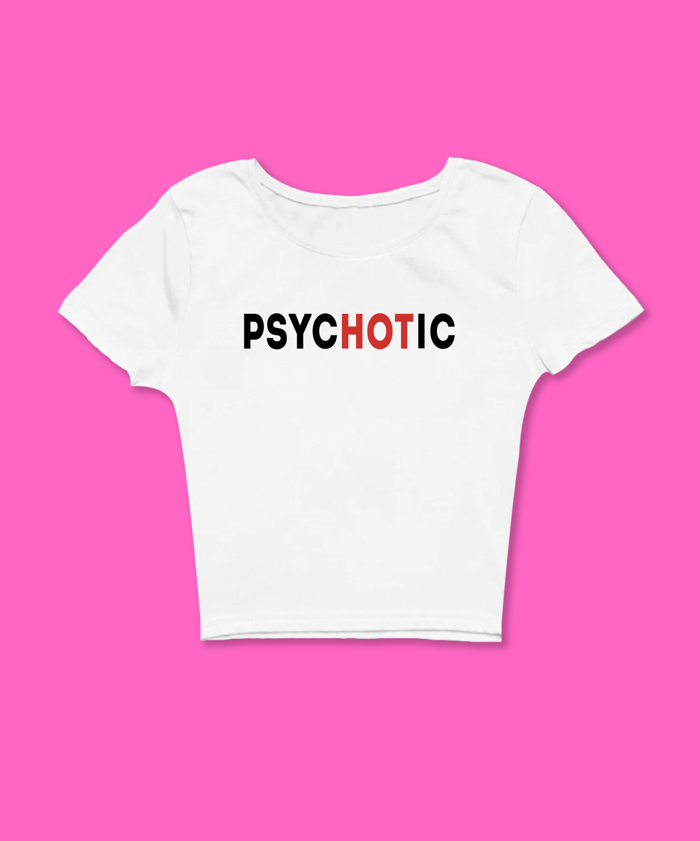 Psychotic "Hot" Baby Tee featuring a bold graphic and Y2K aesthetic. This funny baby tee is a women’s crop top available as a black baby tee or white baby tee, perfect for those who love graphic baby tees and Y2K baby tee fashion.