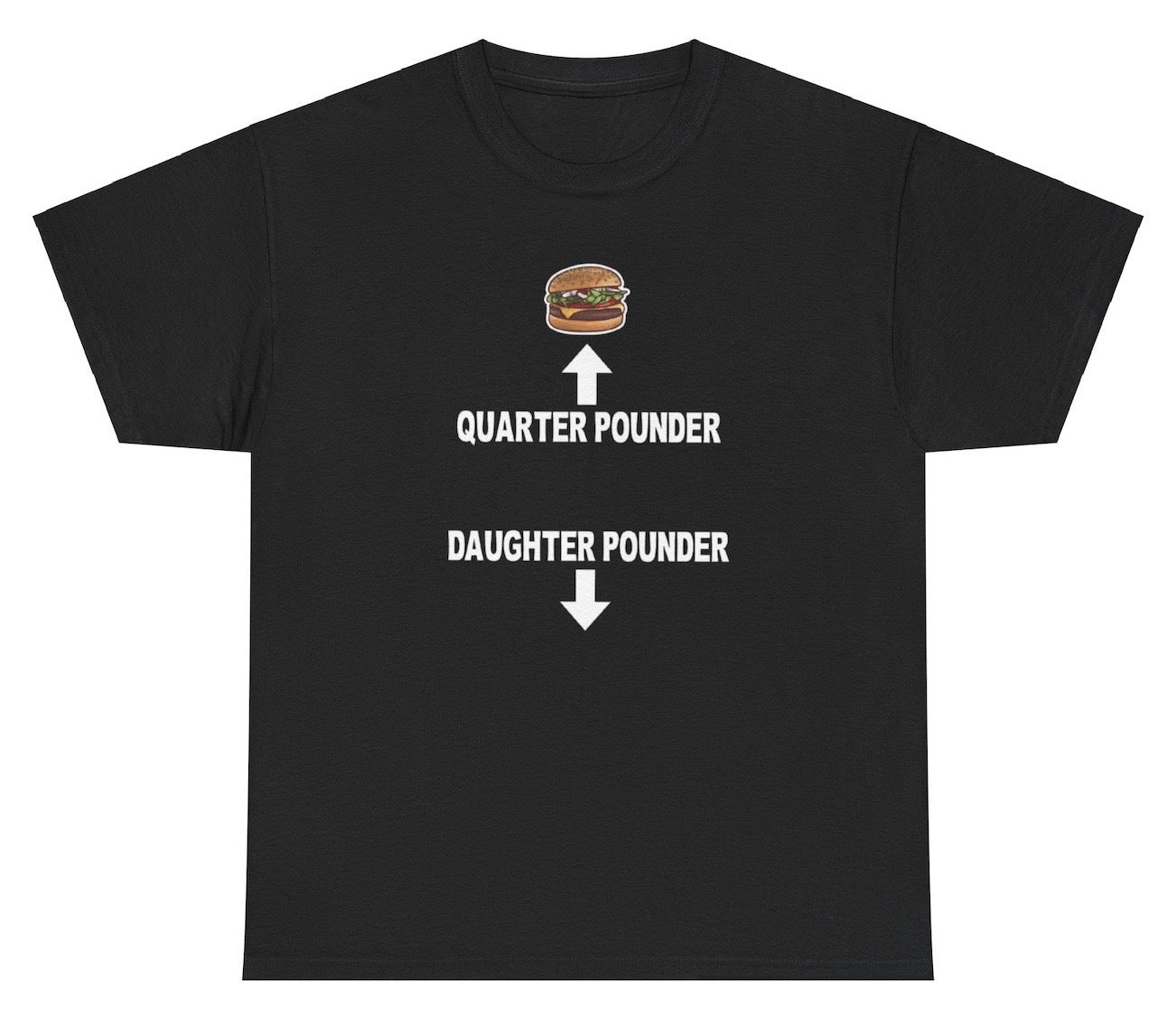 "Funny 'Quarter Pounder Daughter Pounder' t-shirt, perfect for fans of bold humor and viral memes. Great for casual wear and gag gifts."