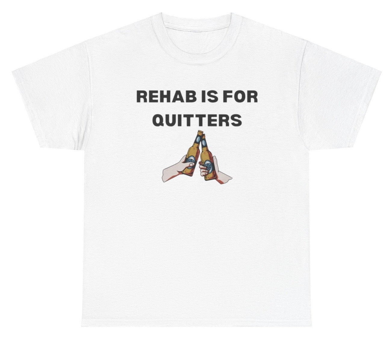 Funny Rehab is for Quitters T-Shirt featuring dark humor and meme-inspired design, perfect for casual wear and humor lovers.