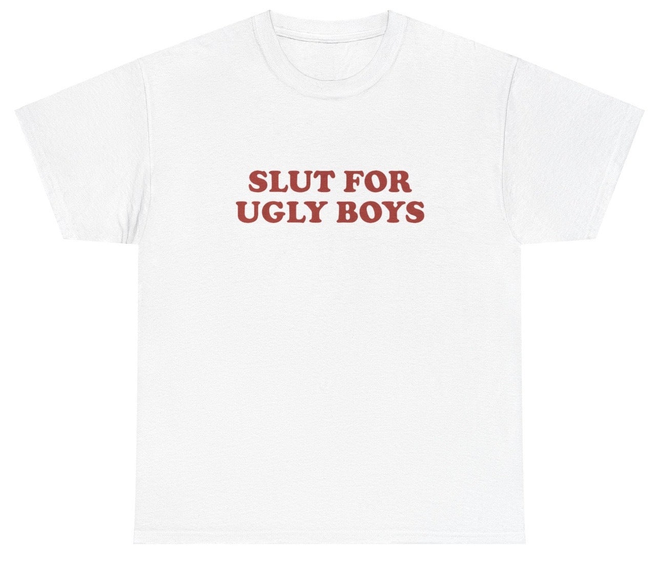 "Funny 'Slut For Ugly Boys' t-shirt, perfect for fans of bold humor and viral memes. Great for casual wear and gag gifts."