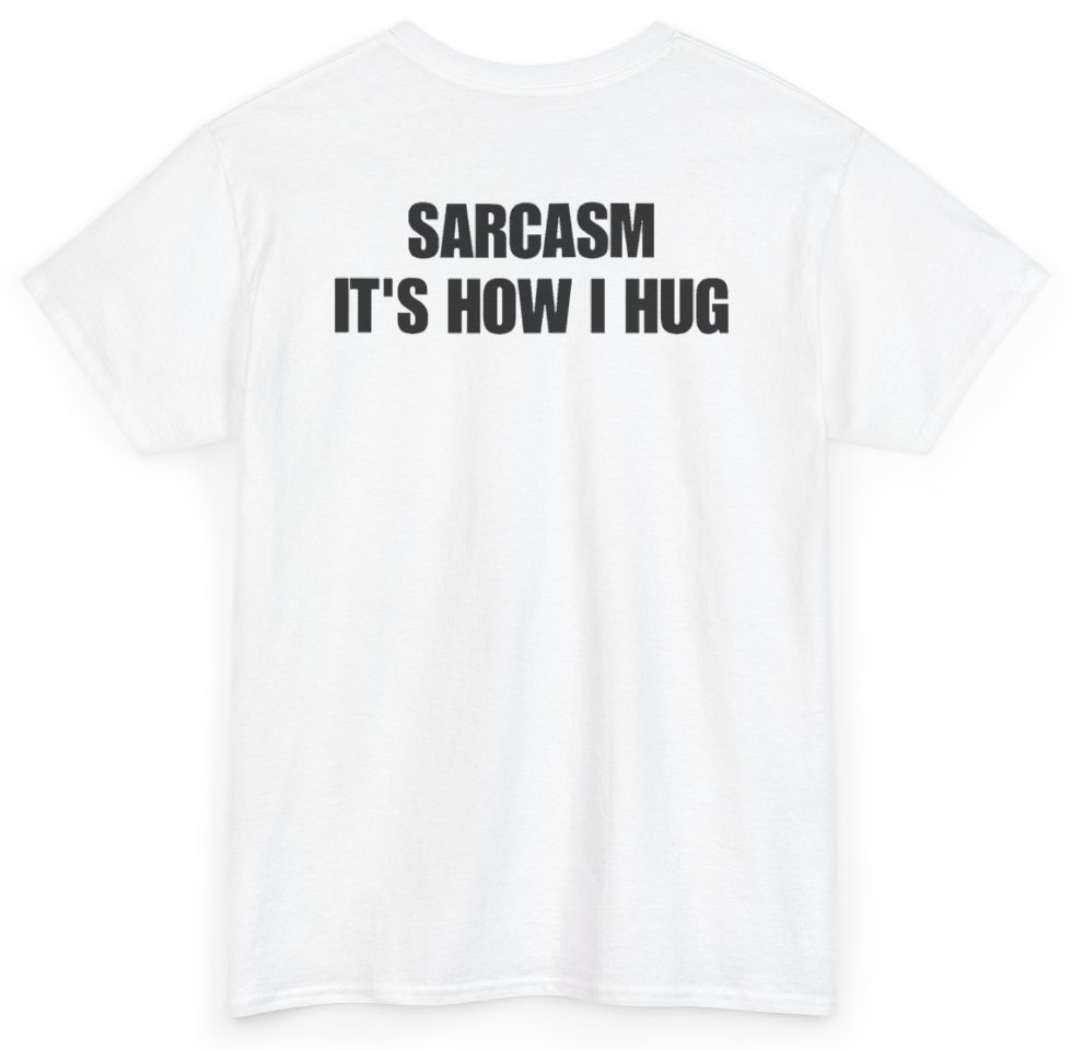 Funny Sarcasm It's How I Hug (BACKPRINT) T-Shirt featuring bold sarcastic humor and graphic design, perfect for casual wear and humor lovers