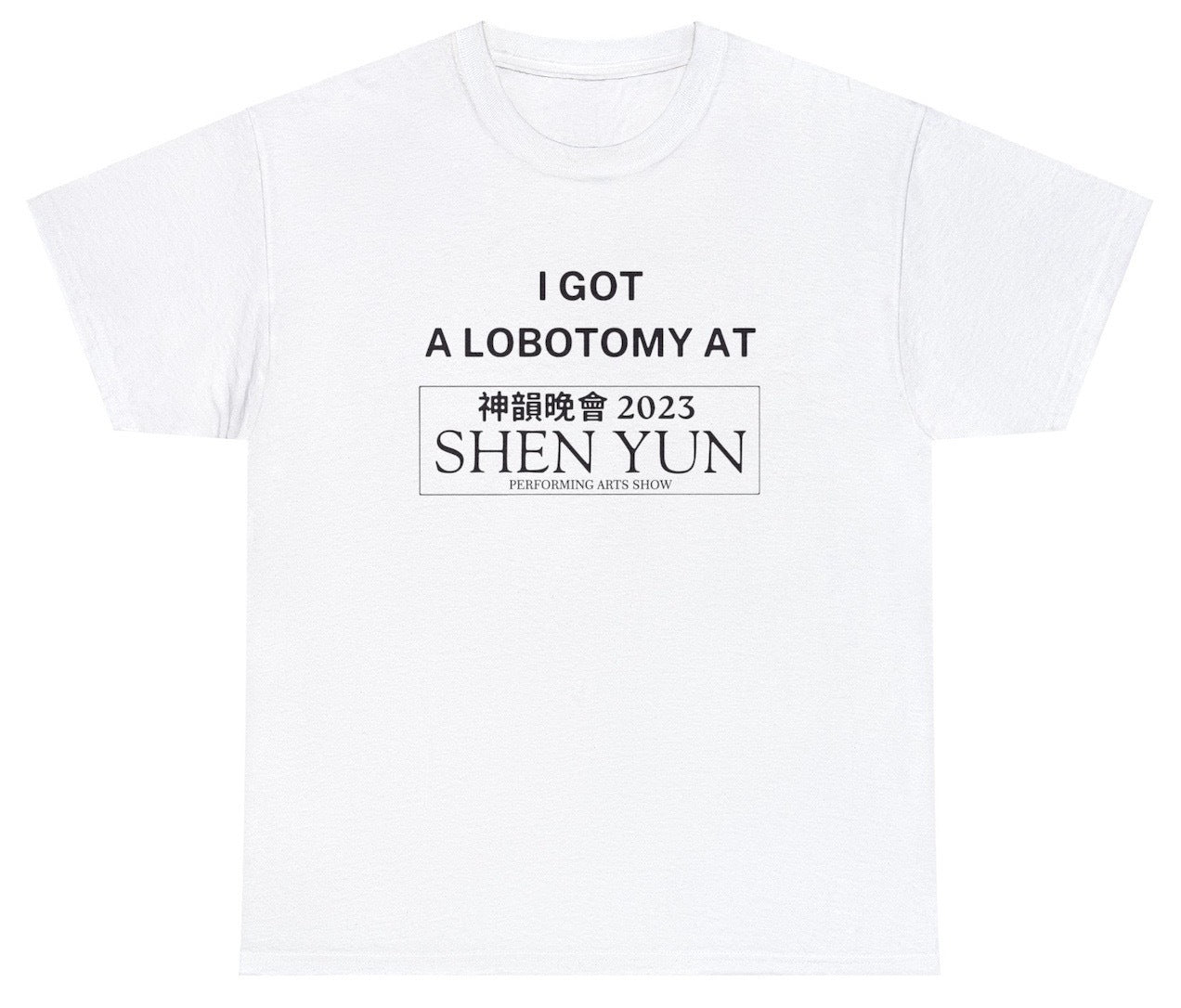 "Playful 'I Got a Lobotomy at Shen Yun 2023' t-shirt, perfect for fans of quirky humor and pop culture references. Ideal for casual wear."