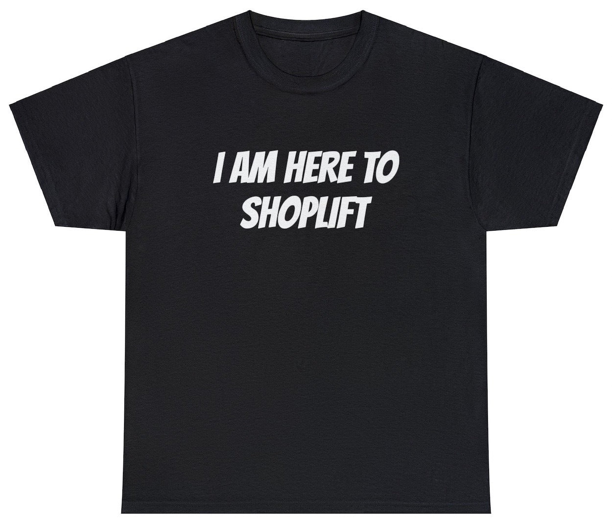 "Bold 'I Am Here To Shoplift' t-shirt, perfect for fans of dark humor and edgy statements. Ideal for casual wear and cheeky gifts."