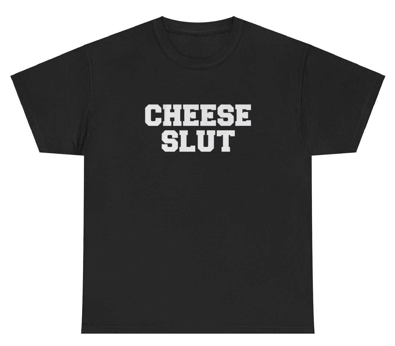 "Funny 'Cheese Slut' t-shirt, perfect for cheese lovers and fans of bold humor. Great for casual wear and gag gifts."