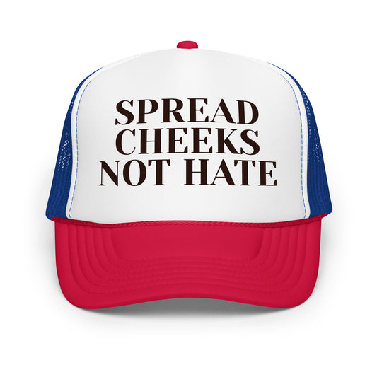 Funny inappropriate trucker hat for men with bold text that says “Spread Cheeks Not Hate” — a crazy mesh-back hat with hilarious sayings, perfect for parties, bold humor, and fans of funny hats for men who love unhinged energy.