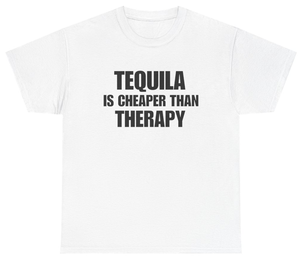 Funny Tequila Is Cheaper Than Therapy White Tee T-Shirt featuring bold sarcastic humor and graphic design, perfect for casual wear and humor lovers