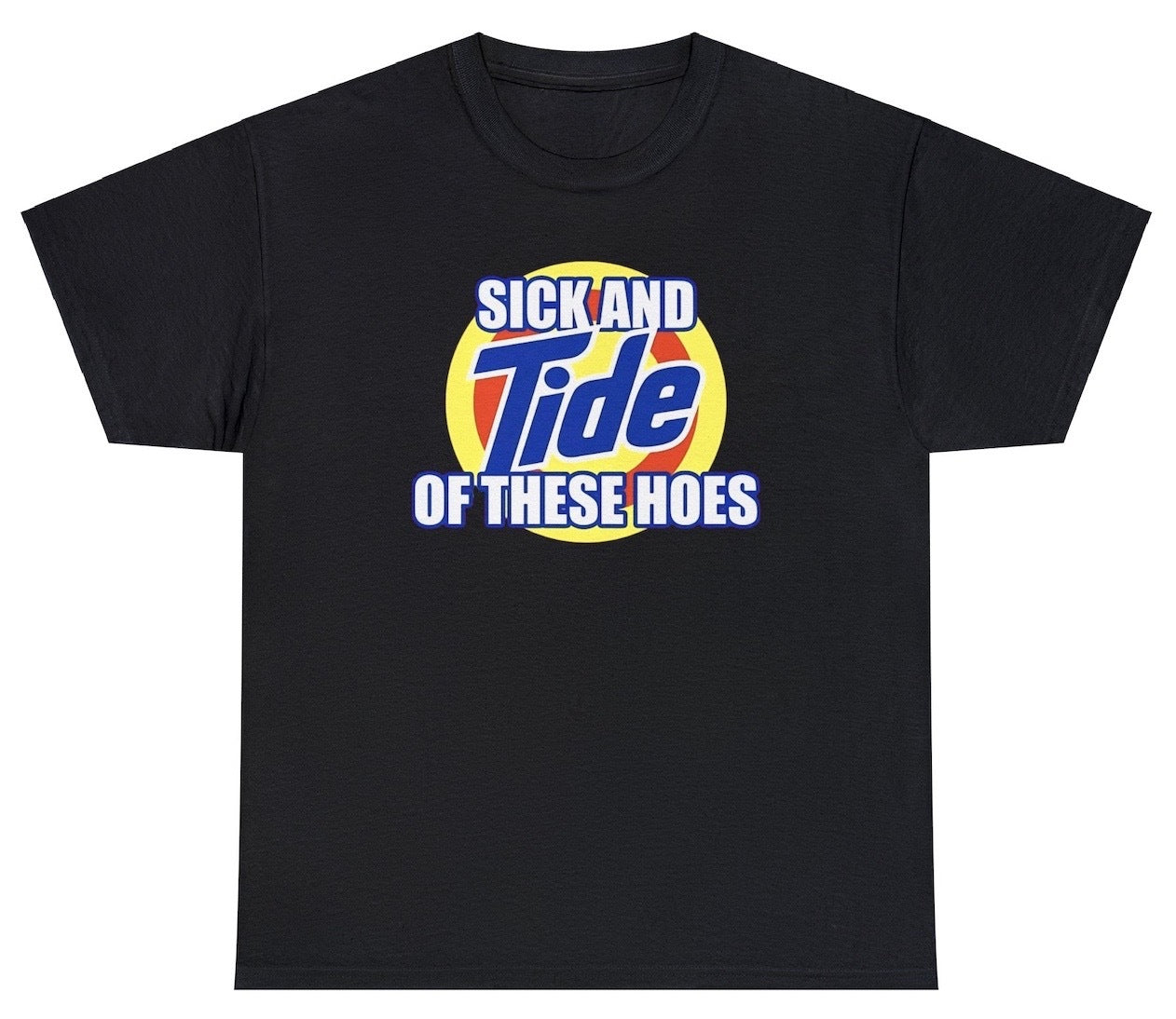 "Bold 'Sick And Tide Of These Hoes' t-shirt featuring clever wordplay, perfect for fans of edgy and witty designs."