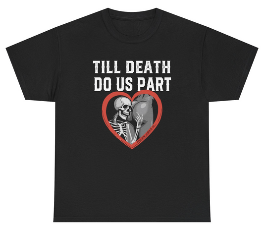 Funny Till Death Do Us Part T-Shirt featuring adult humor and meme-inspired design, perfect for casual wear and humor lovers.
