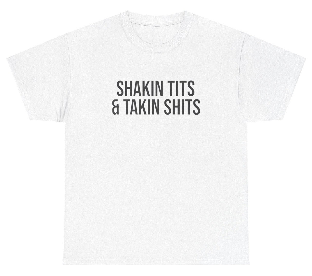 "Funny 'Shaking Tits And Taking Shits' t-shirt, perfect for fans of bold humor and viral memes. Great for casual wear and gag gifts."