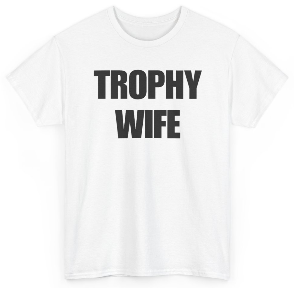 Funny Trophy Wife T-Shirt featuring bold sarcastic humor and graphic design, perfect for casual wear and humor lovers