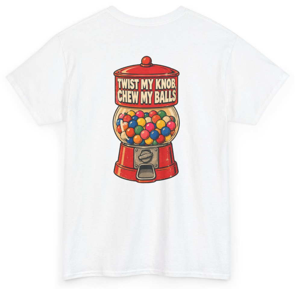 Funny Twist My Knob Chew My Balls (BACKPRINT) T-Shirt featuring bold sarcastic humor and graphic design, perfect for casual wear and humor lovers