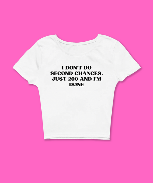 I Don't Do Second Chances Just 200 Baby Tee