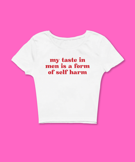 My Taste In Men Is A Form Of Self Harm Baby Tee